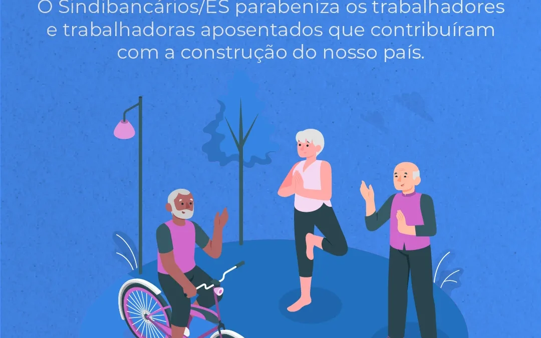 Dia Nacional do Aposentado: um momento de reflexão e luta por manutenção de direitos