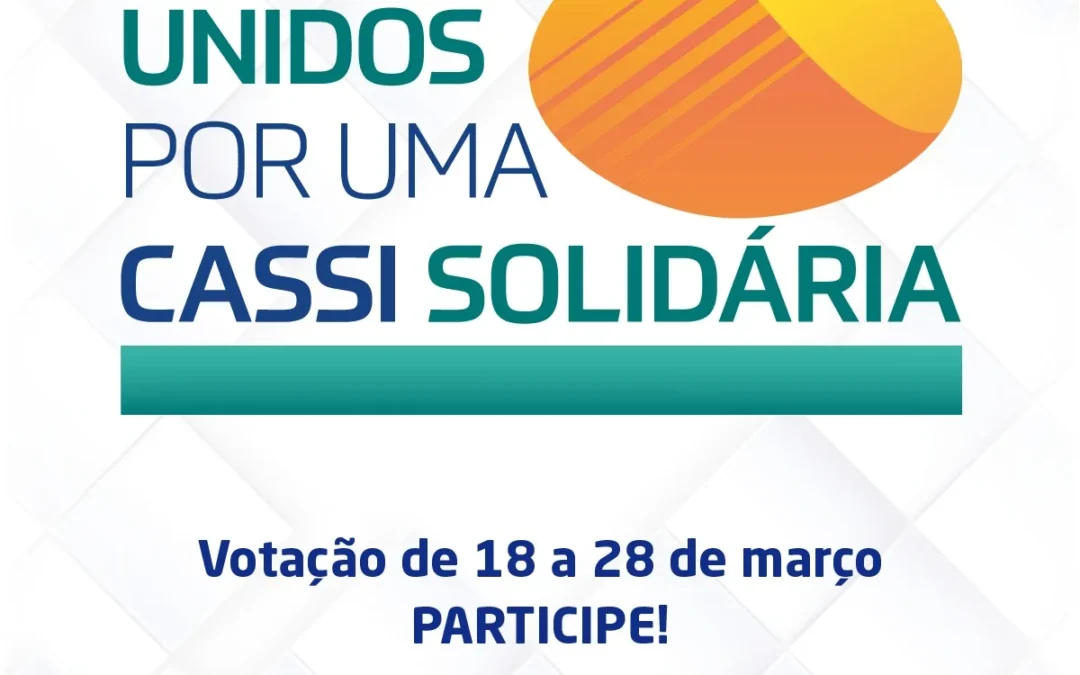 Em defesa dos associados, Sindicato apoia chapa “Unidos por uma Cassi Solidária”