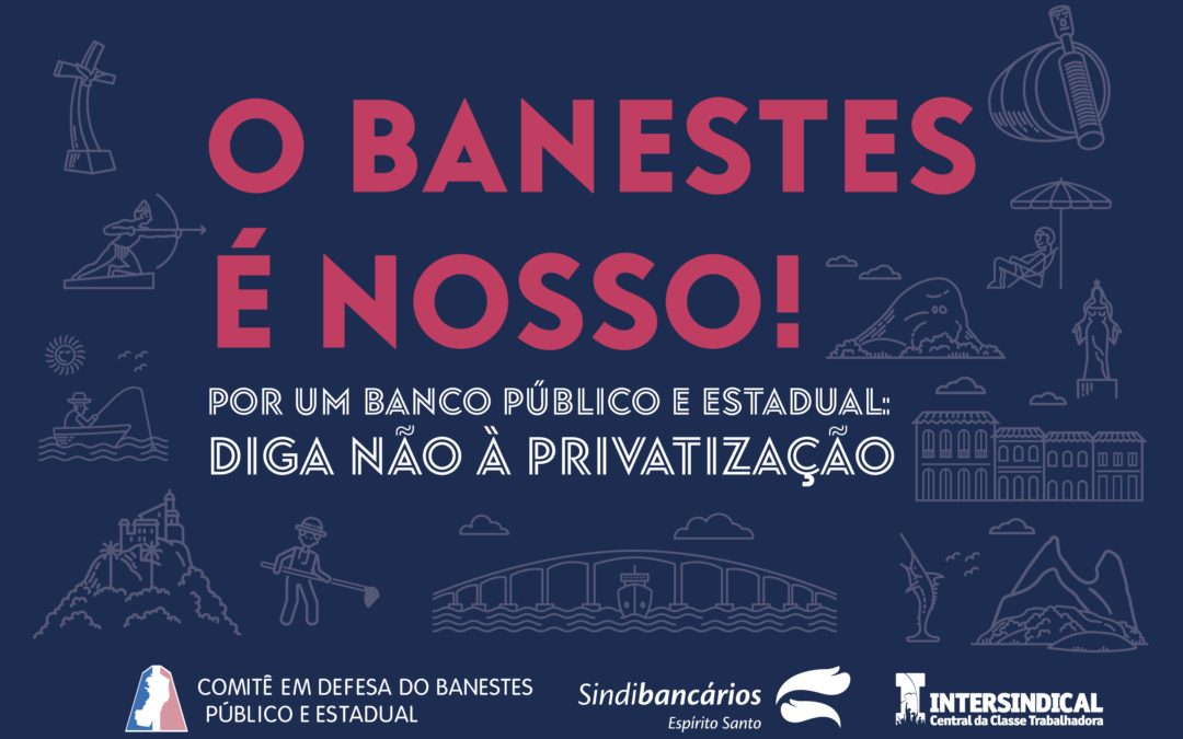 Participe do Congresso em Defesa do Banestes Público e Estadual