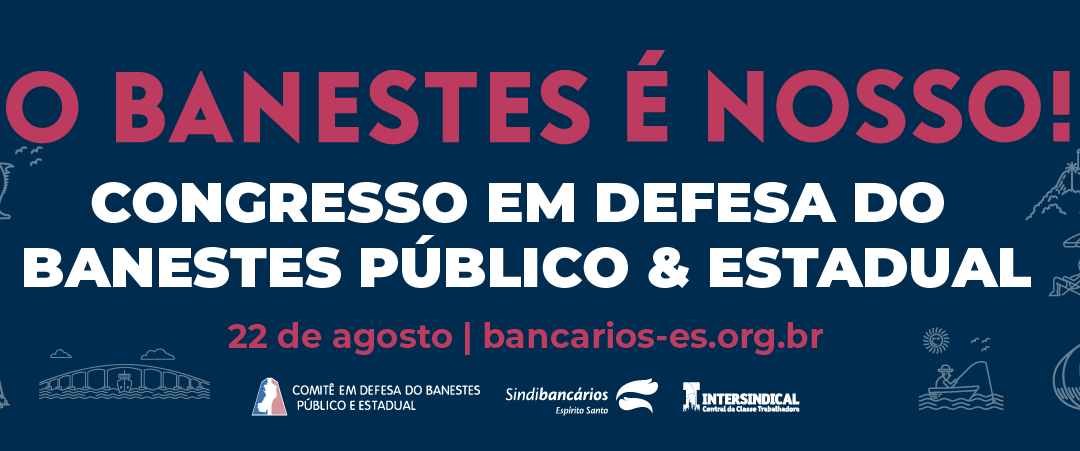 Congresso em Defesa do Banestes Público e Estadual será realizado no dia 22