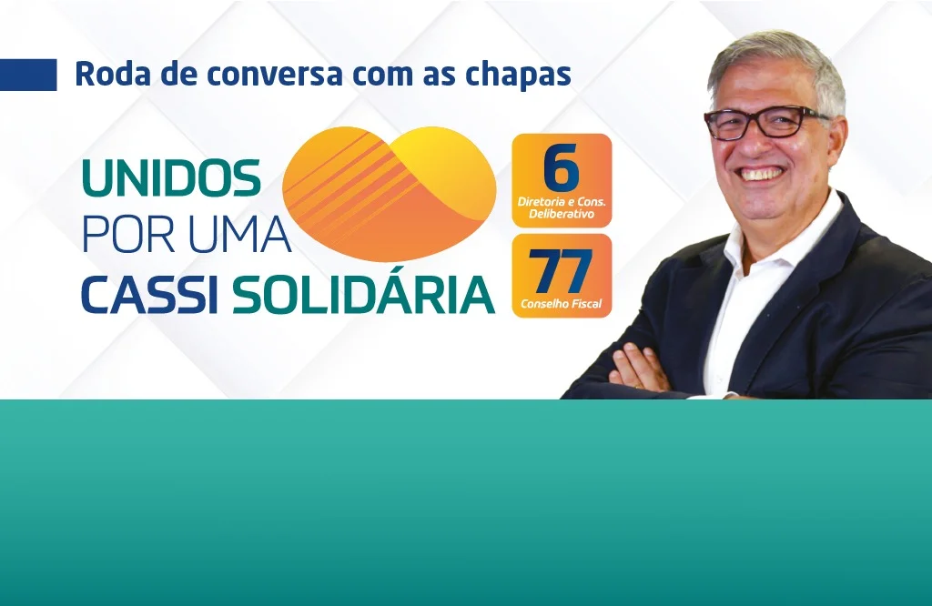 Participe da conversa com as chapas “Unidos por uma Cassi Solidária”